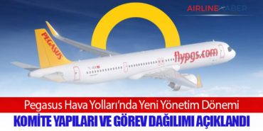 Pegasus Hava Yolları’nda Yeni Yönetim Dönemi: Komite Yapıları ve Görev Dağılımı Açıklandı