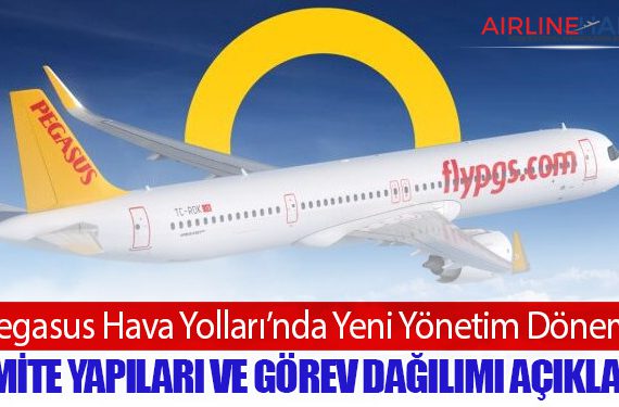 Pegasus Hava Yolları’nda Yeni Yönetim Dönemi: Komite Yapıları ve Görev Dağılımı Açıklandı