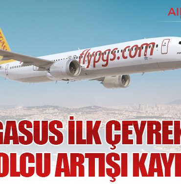 Pegasus İlk Çeyrekte %9 Yolcu Artışı Kaydetti