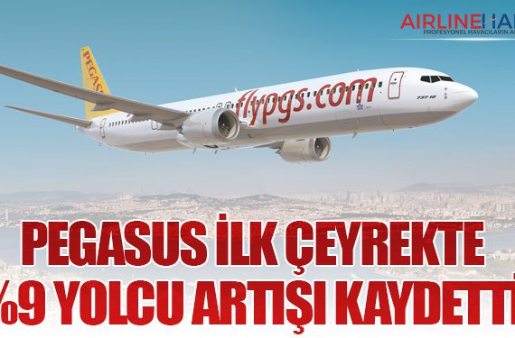 Pegasus İlk Çeyrekte %9 Yolcu Artışı Kaydetti