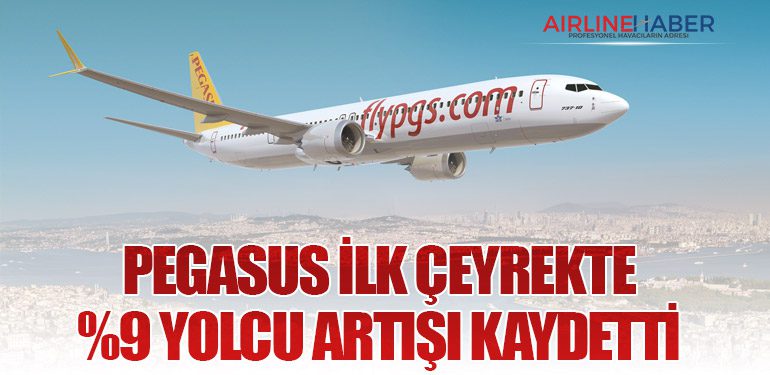 Pegasus İlk Çeyrekte %9 Yolcu Artışı Kaydetti