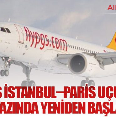 Pegasus İstanbul–Paris Uçuşlarını 2026 Yazında Yeniden Başlatıyor