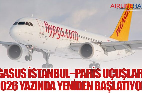 Pegasus İstanbul–Paris Uçuşlarını 2026 Yazında Yeniden Başlatıyor