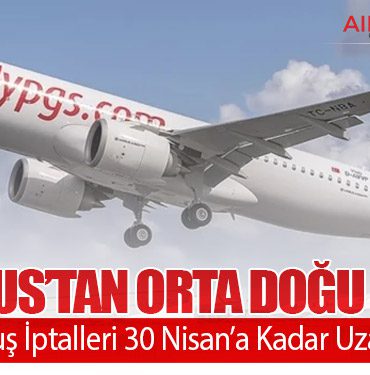 Pegasus’tan Orta Doğu Kararı: Uçuş İptalleri 30 Nisan’a Kadar Uzatıldı