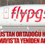 Pegasus’tan Ortadoğu Hamlesi: 6 Hat Mayıs’ta Yeniden Açılıyor