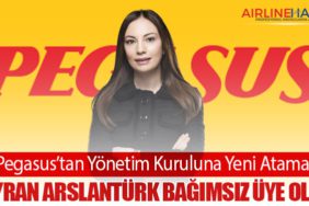 Pegasus’tan Yönetim Kuruluna Yeni Atama: Neyran Arslantürk Bağımsız Üye Oldu