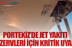Portekiz’de Jet Yakıtı Rezervleri İçin Kritik Uyarı