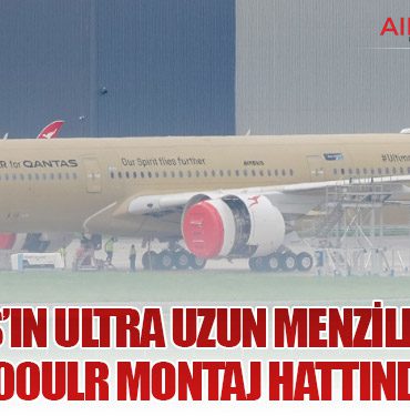 Qantas’ın Ultra Uzun Menzilli Uçağı A350-1000ULR Montaj Hattından Çıktı