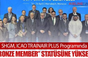 SHGM, ICAO TRAINAIR PLUS Programında “Bronze Member” Statüsüne Yükseldi
