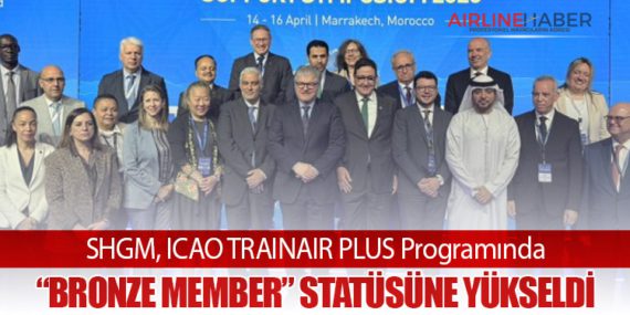 SHGM, ICAO TRAINAIR PLUS Programında “Bronze Member” Statüsüne Yükseldi