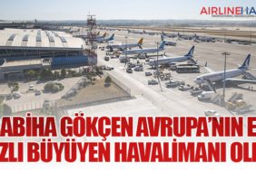 Sabiha Gökçen Avrupa’nın en hızlı büyüyen havalimanı oldu