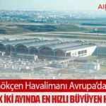 Sabiha Gökçen Havalimanı Avrupa’da Zirvede: 2026’nın İlk İki Ayında En Hızlı Büyüyen Havalimanı