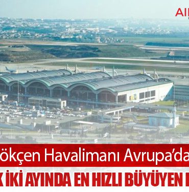Sabiha Gökçen Havalimanı Avrupa’da Zirvede: 2026’nın İlk İki Ayında En Hızlı Büyüyen Havalimanı