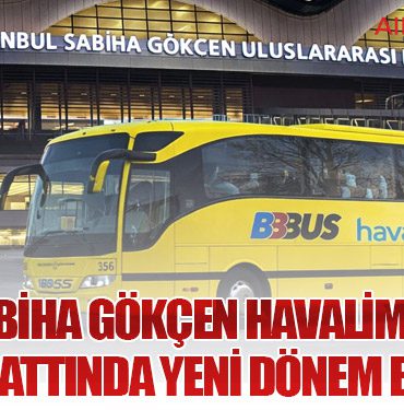Sabiha Gökçen Havalimanı - Bursa Hattında Yeni Dönem Başlıyor 
