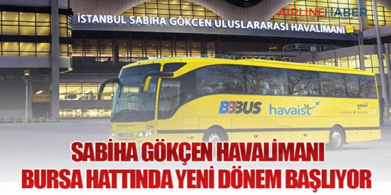 Sabiha Gökçen Havalimanı - Bursa Hattında Yeni Dönem Başlıyor 