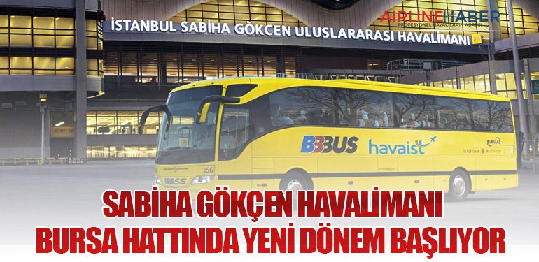 Sabiha Gökçen Havalimanı - Bursa Hattında Yeni Dönem Başlıyor 