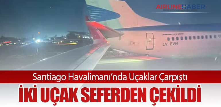Santiago-Havalimanı’nda-Uçaklar-Çarpıştı-İki-Uçak-Seferden-Çekildi