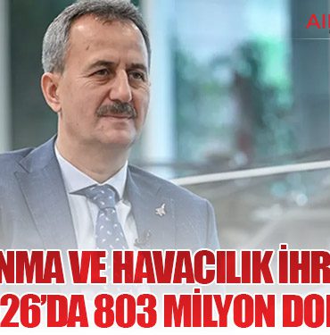 Savunma ve Havacılık İhracatı Mart 2026’da 803 Milyon Dolar Oldu