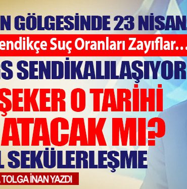 TSS ve TGS Sendikalılaşıyor? Sendikal Sekülerleşme