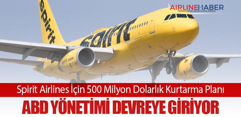 Spirit Airlines İçin 500 Milyon Dolarlık Kurtarma Planı: ABD Yönetimi Devreye Giriyor
