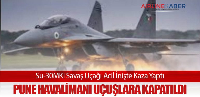 Su-30MKI Savaş Uçağı Acil İnişte Kaza Yaptı: Pune Havalimanı Uçuşlara Kapatıldı