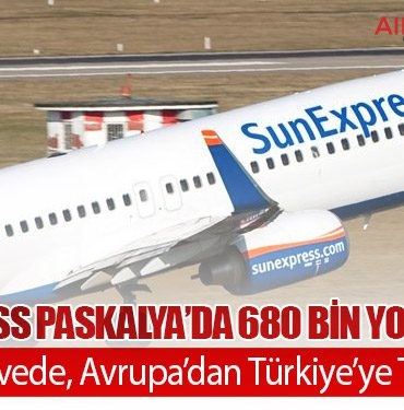 SunExpress Paskalya’da 680 Bin Yolcu Taşıdı: Antalya Zirvede, Avrupa’dan Türkiye’ye Talep Güçlü