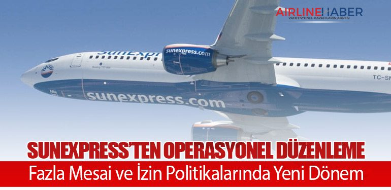SunExpress’ten Operasyonel Düzenleme: Fazla Mesai ve İzin Politikalarında Yeni Dönem