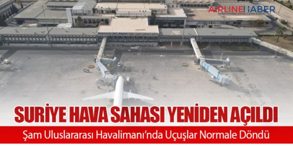 Suriye Hava Sahası Yeniden Açıldı: Şam Uluslararası Havalimanı’nda Uçuşlar Normale Döndü