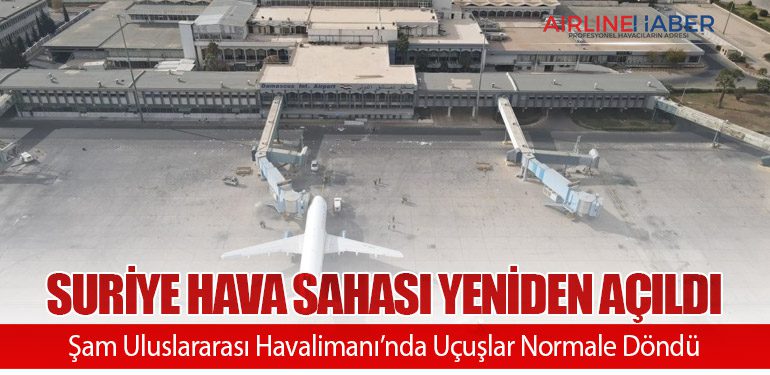 Suriye Hava Sahası Yeniden Açıldı: Şam Uluslararası Havalimanı’nda Uçuşlar Normale Döndü