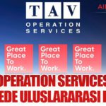 TAV Operation Services’tan 10 Ülkede Uluslararası Başarı