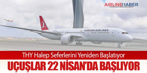 THY Halep Seferlerini Yeniden Başlatıyor: Uçuşlar 22 Nisan’da Başlıyor