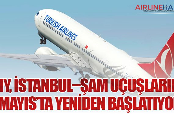 THY, İstanbul–Şam Uçuşlarını 1 Mayıs’ta Yeniden Başlatıyor
