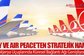 THY ve Air Peace’ten Stratejik Hamle: Nijerya Uçuşlarında Küresel Bağlantı Ağı Genişliyor