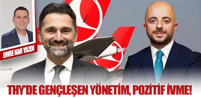 THY’de Gençleşen Yönetim, Pozitif İvme!