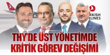 THY’de üst yönetimde kritik görev değişimi