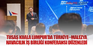 TUSAŞ Kuala Lumpur’da Türkiye–Malezya Havacılık İş Birliği Konferansı Düzenledi