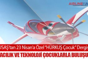 TUSAŞ’tan 23 Nisan’a Özel “HÜRKUŞ Çocuk” Dergisi: Havacılık ve Teknoloji Çocuklarla Buluşuyor
