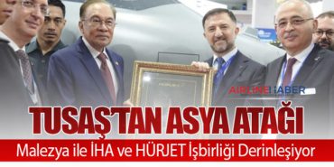 TUSAŞ’tan Asya Atağı: Malezya ile İHA ve HÜRJET İşbirliği Derinleşiyor