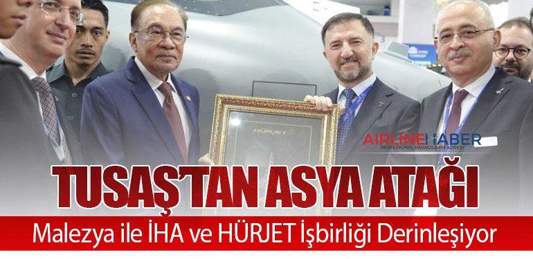 TUSAŞ’tan Asya Atağı: Malezya ile İHA ve HÜRJET İşbirliği Derinleşiyor