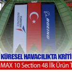 TUSAŞ’tan Küresel Havacılıkta Kritik Teslimat: Boeing 737 MAX 10 Section 48 İlk Ürün Teslim Edildi