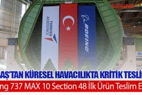 TUSAŞ’tan Küresel Havacılıkta Kritik Teslimat: Boeing 737 MAX 10 Section 48 İlk Ürün Teslim Edildi