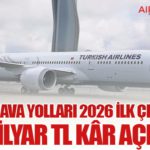Türk Hava Yolları 2026 İlk Çeyrekte 9,9 Milyar TL Kâr Açıkladı
