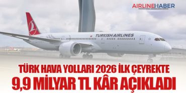 Türk Hava Yolları 2026 İlk Çeyrekte 9,9 Milyar TL Kâr Açıkladı
