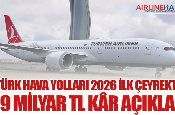 Türk Hava Yolları 2026 İlk Çeyrekte 9,9 Milyar TL Kâr Açıkladı