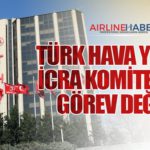 Türk Hava Yolları İcra Komitesi’nde Görev Değişti