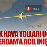 Türk Hava Yolları Uçağı Amsterdam’a Acil İniş Yaptı