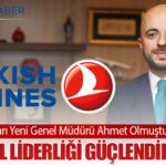 Türk Hava Yolları Yeni Genel Müdürü Ahmet Olmuştur’tan İlk Mesaj: “Küresel Liderliği Güçlendireceğiz”