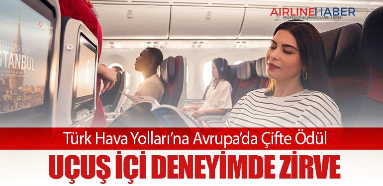 Türk Hava Yolları’na Avrupa’da Çifte Ödül: Uçuş İçi Deneyimde Zirve