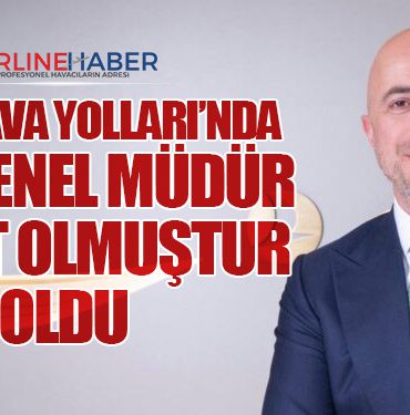 Türk Hava Yolları’nda Yeni Genel Müdür Ahmet Olmuştur Oldu