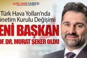 Türk Hava Yolları’nda Yönetim Kurulu Değişimi: Yeni Başkan Prof. Dr. Murat Şeker Oldu